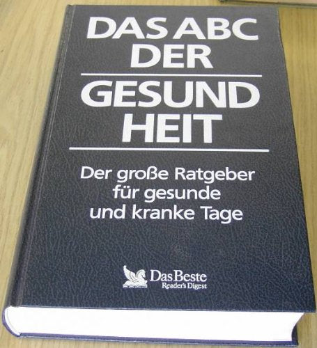 Das ABC der Gesundheit. Der grosse Ratgeber für gesunde und kranke Tage Books