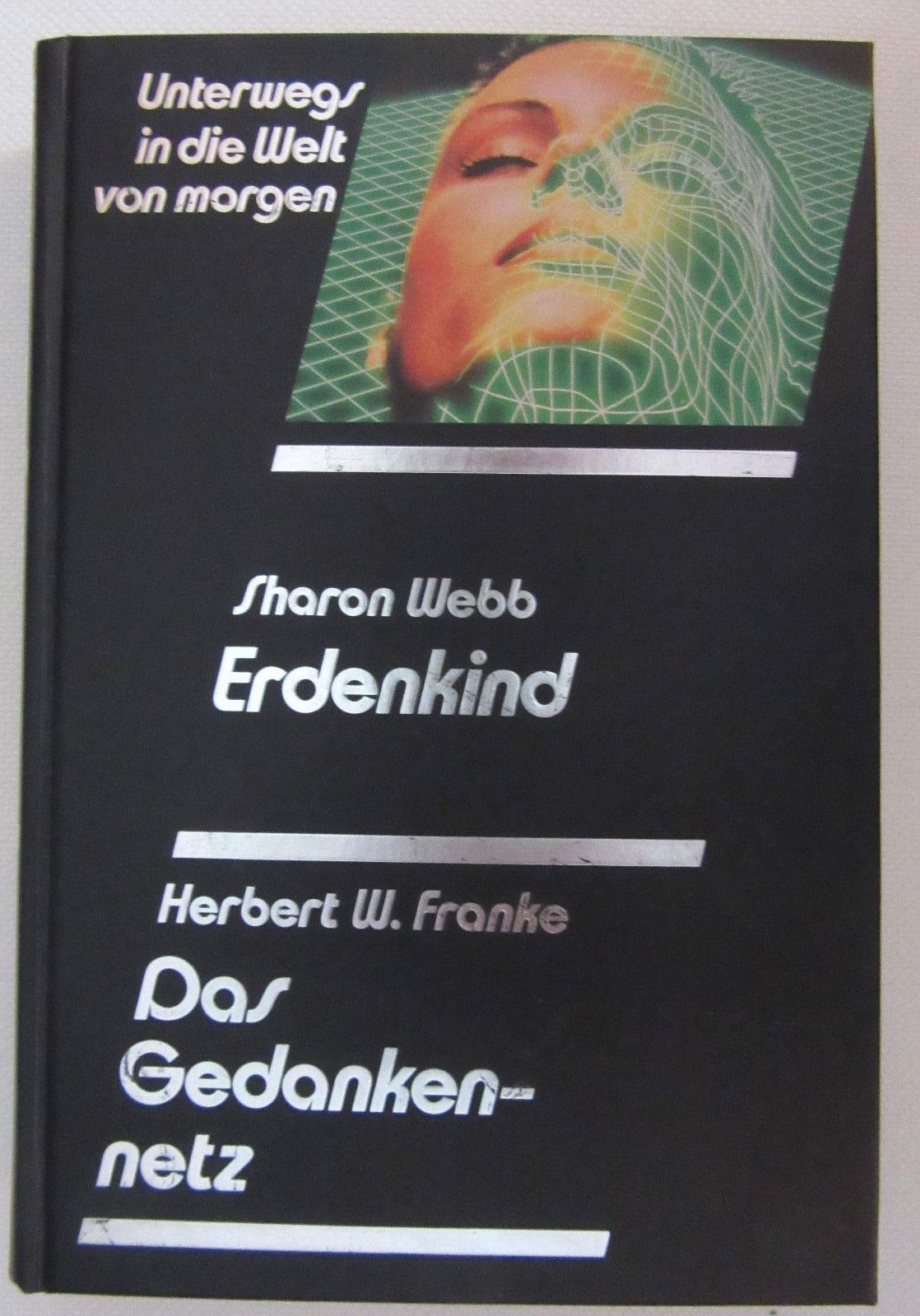 Unterwegs in die Welt von morgen , 2 Romane : Erdenkind + Das Gedankennetz. book