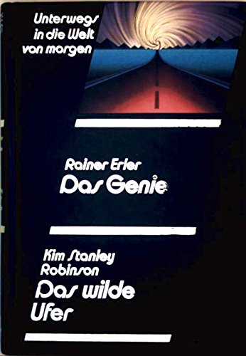 Unterwegs in die Welt von morgen: Das Genie; Das wilde Ufer Books