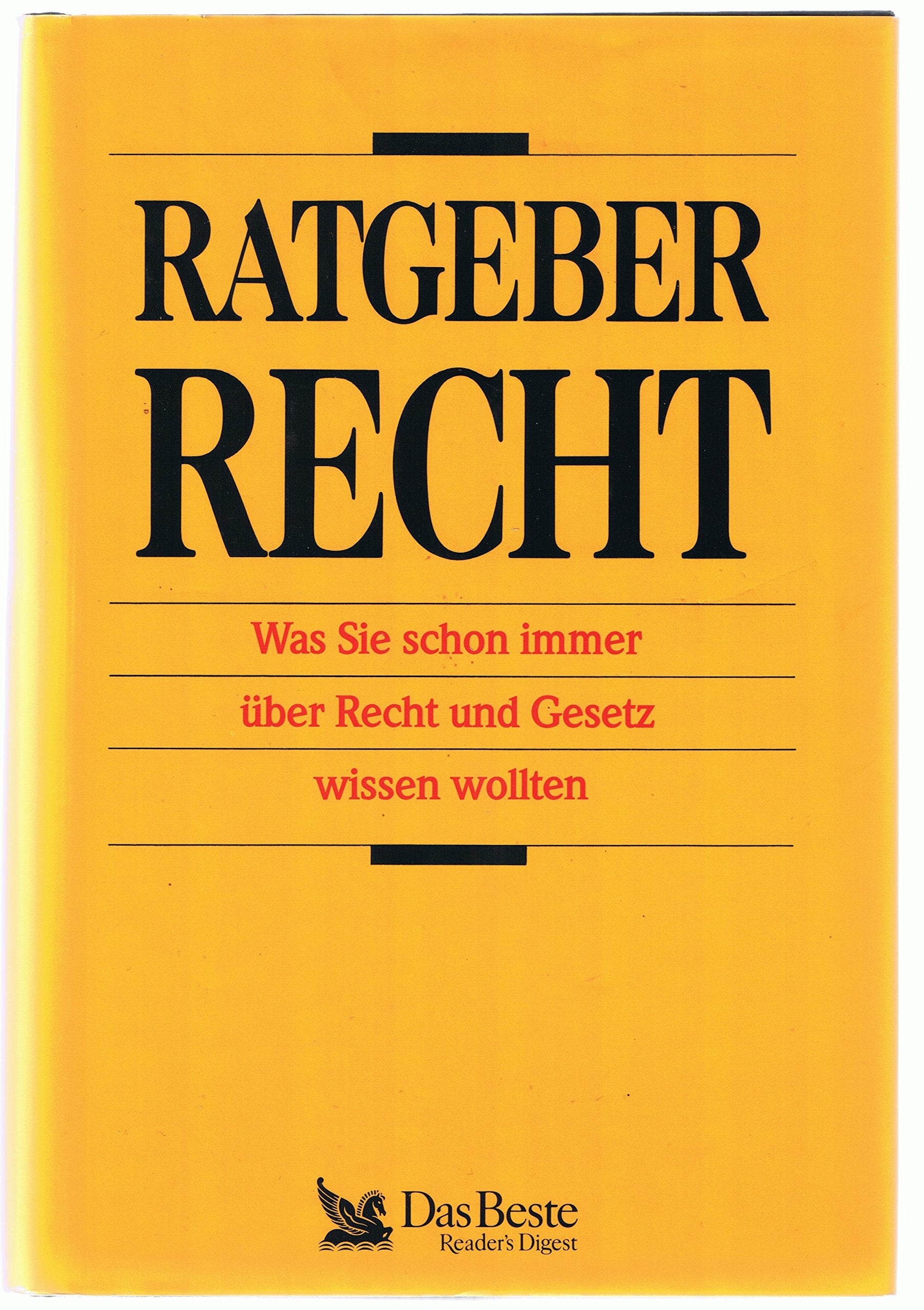 Ratgeber Recht: Was Sie schon immer über Recht und Gesetz wissen wollten Law