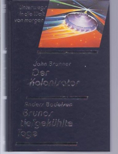 Unterwegs in die Welt von morgen, Bd. 131: Der Kolonisator / Brunos tiefgekühlte Tage Books
