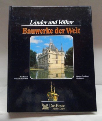Bauwerke der Welt : Wehrbauten, Burgen, Schlösser, Residenzen, Wohnen in der Welt. book
