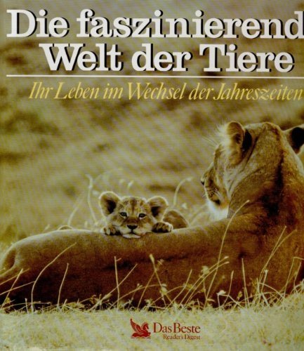 Die faszinierende Welt der Tiere: Ihr Leben im Wechsel der Jahreszeiten Natural Sciences