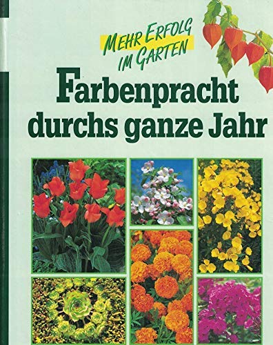 Farbenpracht durchs ganze Jahr: mehr Erfolg im Garten Contemporary literature