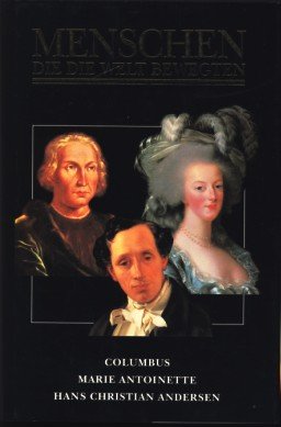 Columbus - Um Gott und Gold / Marie Antoinette / Hans Christian Andersen (Menschen die die Welt bewegten) (Livre en allemand) book