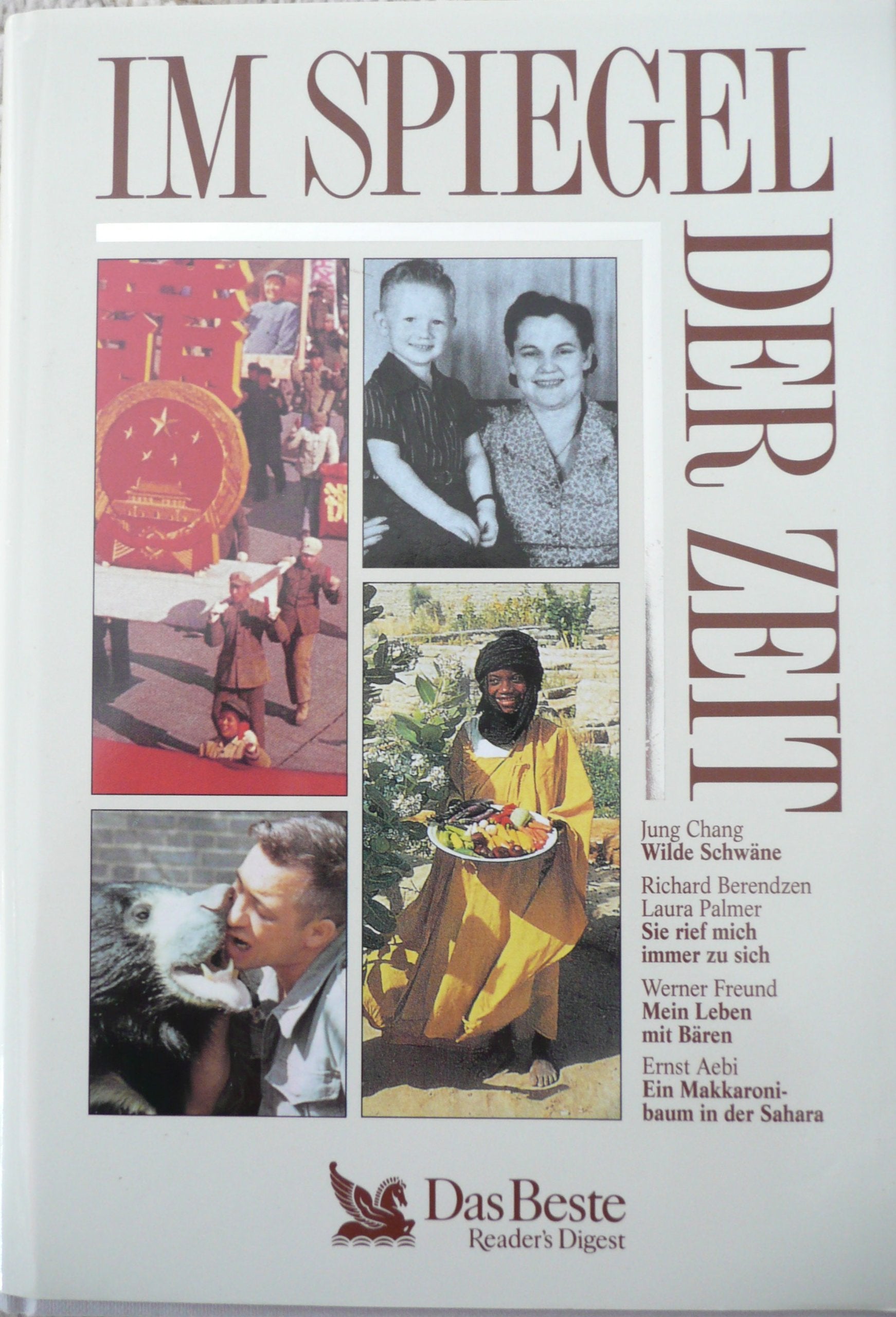 Wilde Schwäne / Sie rief mich immer zu sich / Mein Leben mit Bären / Ein Makkaronibaum in der Sahara (Im Spiegel der Zeit) Books