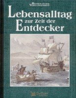 Lebensalltag zur Zeit der Entdecker. (Reisen in die Vergangenheit) Social Sciences