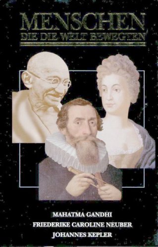 Menschen, die die Welt bewegten: Mahatma Gandhi, Friederike Caroline Neuber, Johannes Kepler Memories
