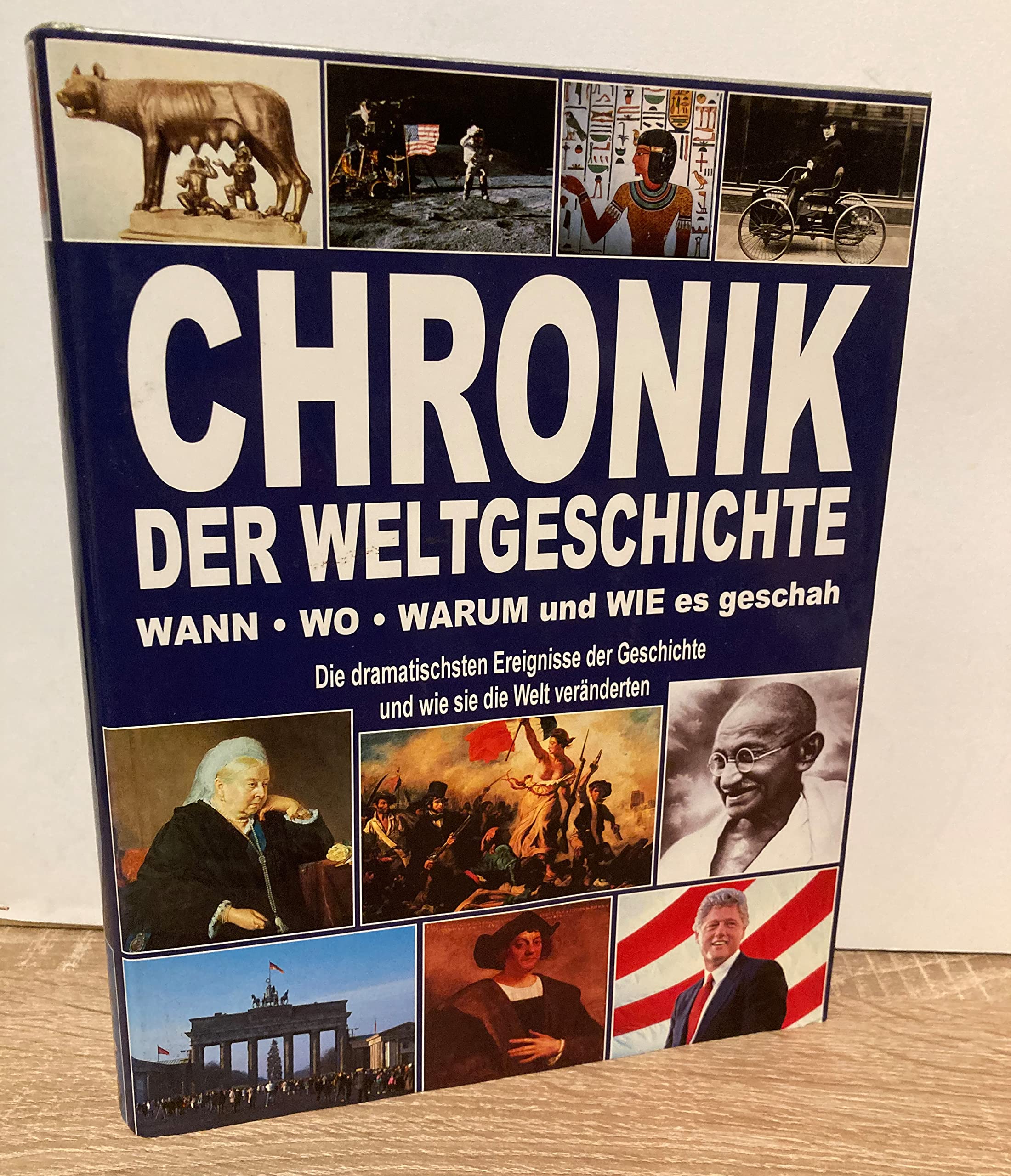 Wann, Wo, warum & wie es geschah: Die dramatischsten Ereignisse der Geschichte und wie sie die Welt veränderten Politics & History