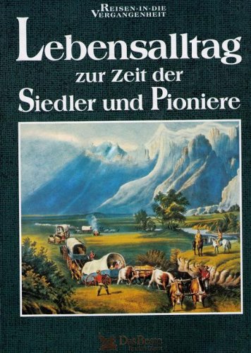 Lebensalltag zur Zeit der Siedler und Pioniere Books
