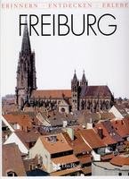 Erinnern - Entdecken - Erleben: Freiburg Travel