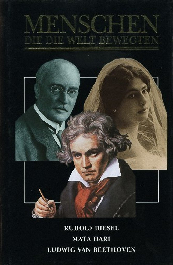 Menschen, die die Welt bewegten: Rudolf Diesel; Mata Hari; Ludwig van Beethoven Books