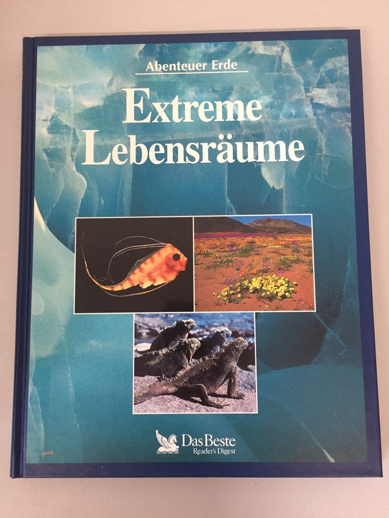 Extreme Lebensräume. Autor der engl. Orig.-Ausg.:. Red.: Annegret Diener-Steinherr book