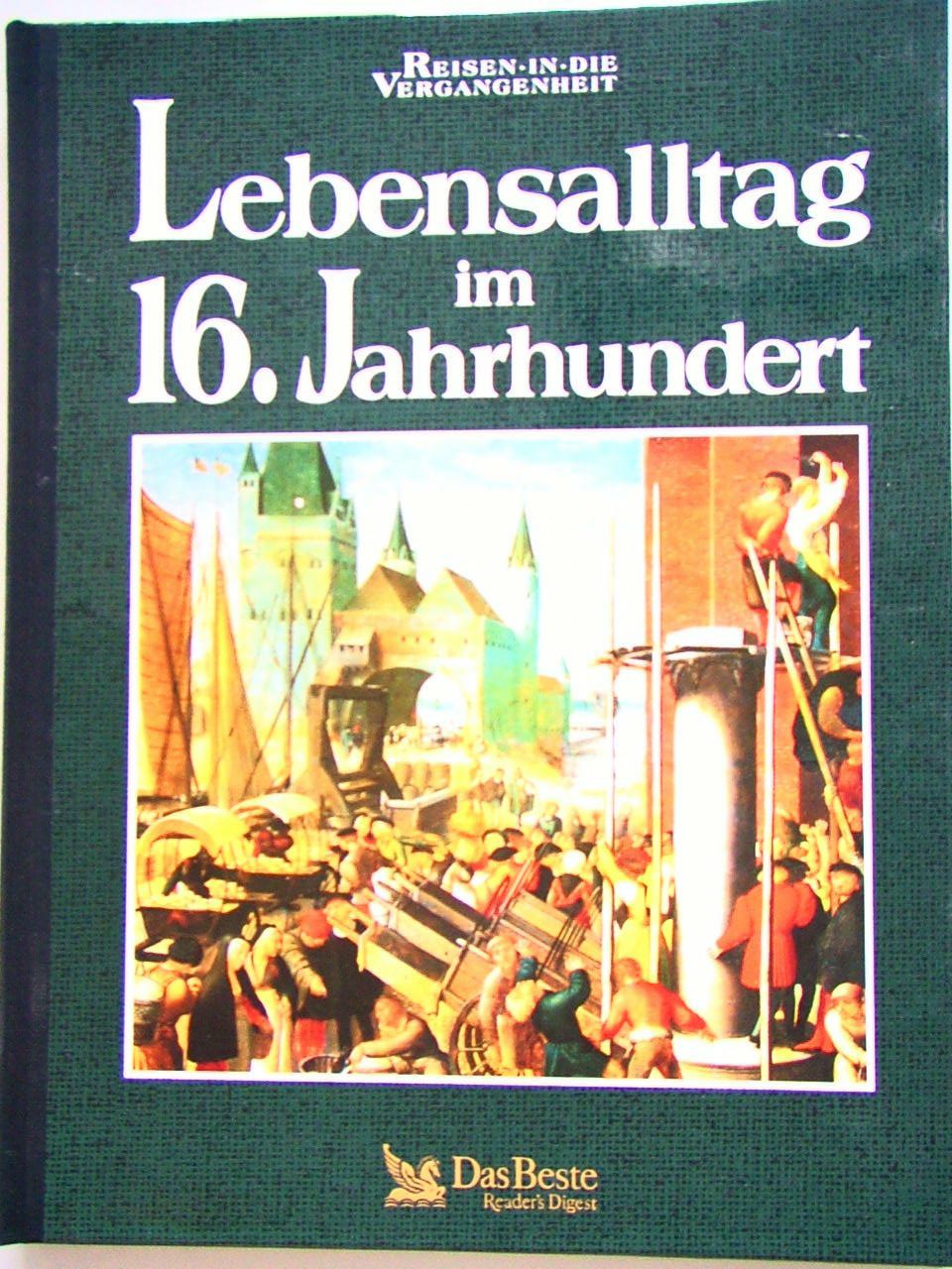 Lebensalltag im 16. Jahrhundert. Reisen in die Vergangenheit Books