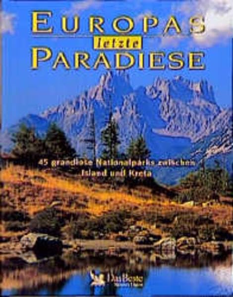 Europas letzte Paradiese: 45 grandiose Nationalparks zwischen Island und Kreta Natural Sciences