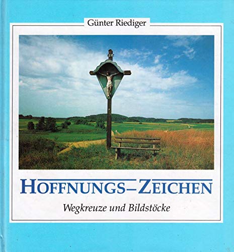 Hoffnungs-Zeichen: Wegkreuze und Bildstöcke Books