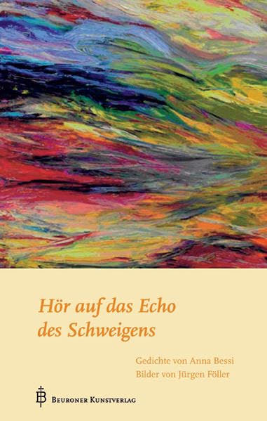 Hör auf das Echo des Schweigens: Gedichte von Anna Bessi und Bilder von Jürgen Föller Film, Art & Culture