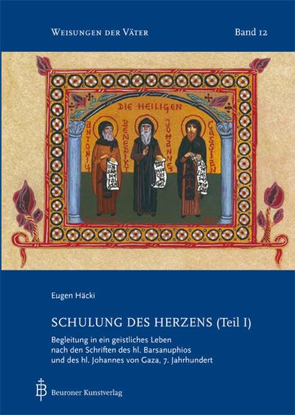 Schulung des Herzens (Teil I): Begleitung in ein geistliches Leben nach den Schriften des hl. Barsanuphius und des hl. Johannes von Gaza, 7. Jahrundert (Weisungen der Väter) Health, Nutrition & Fitness