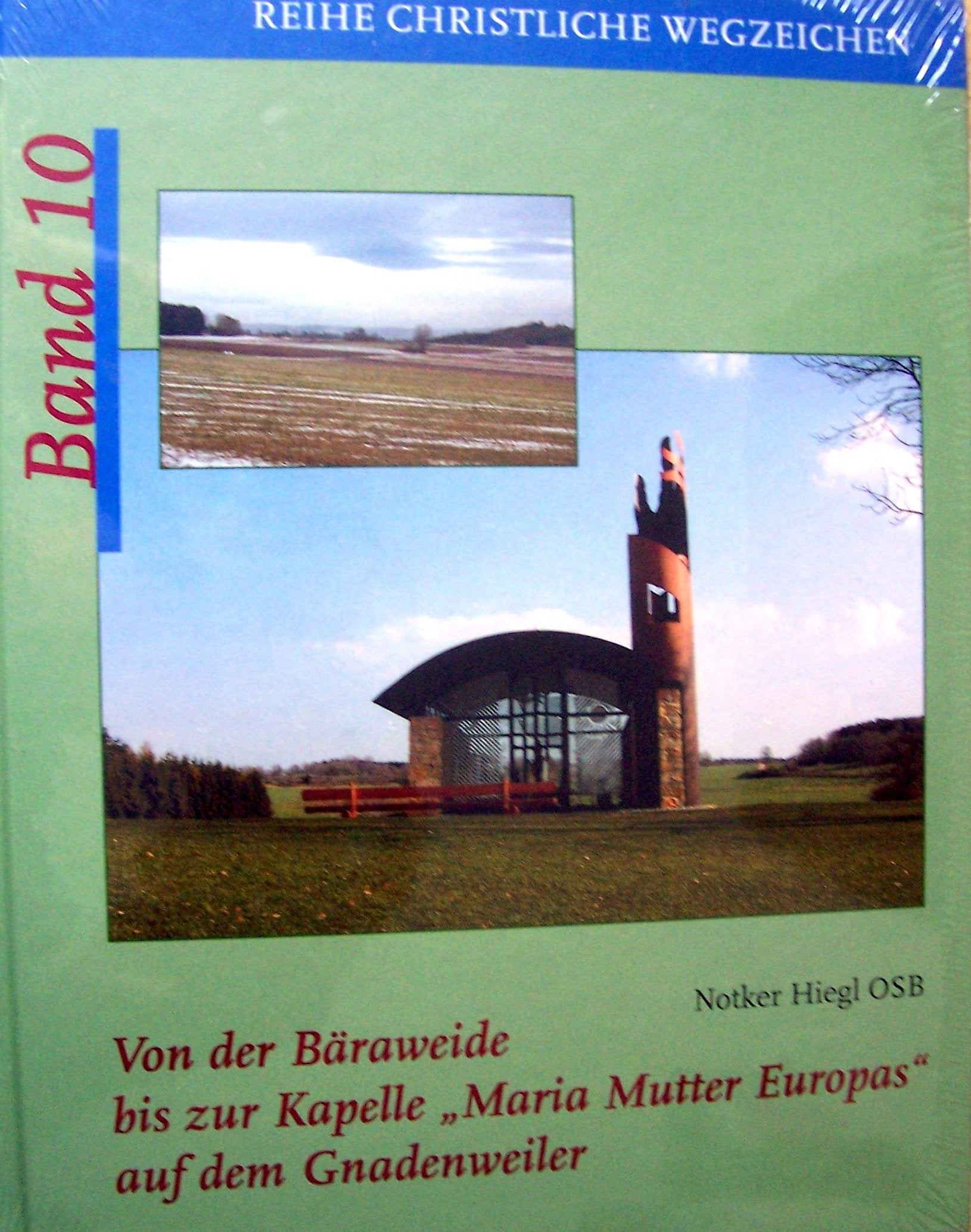 Von der Bäraweide bis zur Kapelle "Maria Mutter Europas" auf dem Gnadenweiler Books