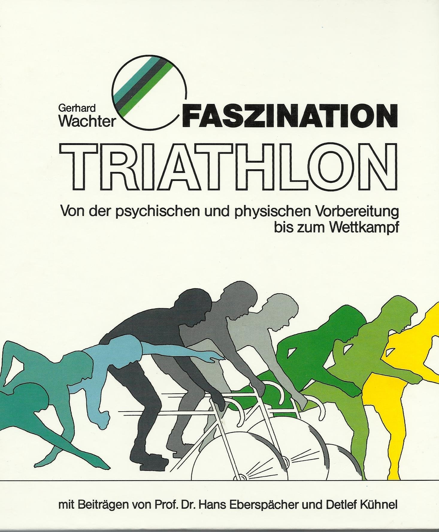 Faszination Triathlon. Von der psychischen und physischen Vorbereitung bis zum Wettkampf Leisure & Fun