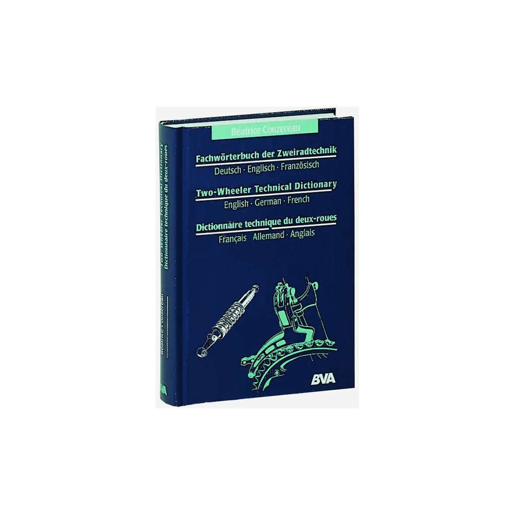 Fachwörterbuch der Zweiradtechnik /Two-Wheeler Technical Dictionary /Dictionnaire technique du deux-roues Deutsch-Englisch-Französisch Business & Technology