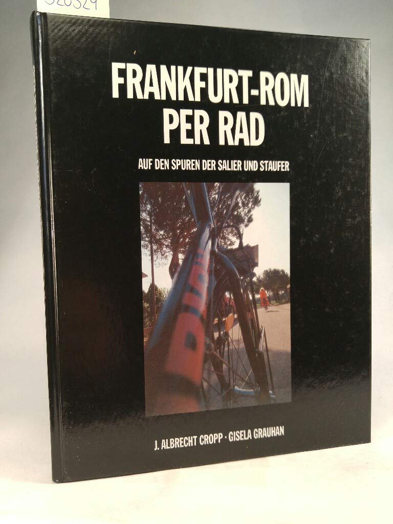 Frankfurt - Rom per Rad: Auf den Spuren der Salier und Staufer Books