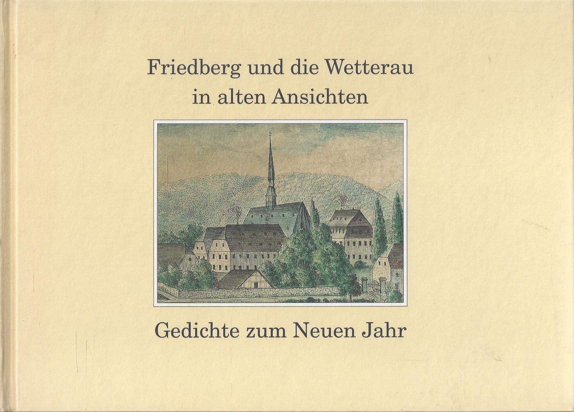 Friedberg und die Wetterau in alten Ansichten: Gedichte zum Neuen Jahr Leisure, Home & Garden