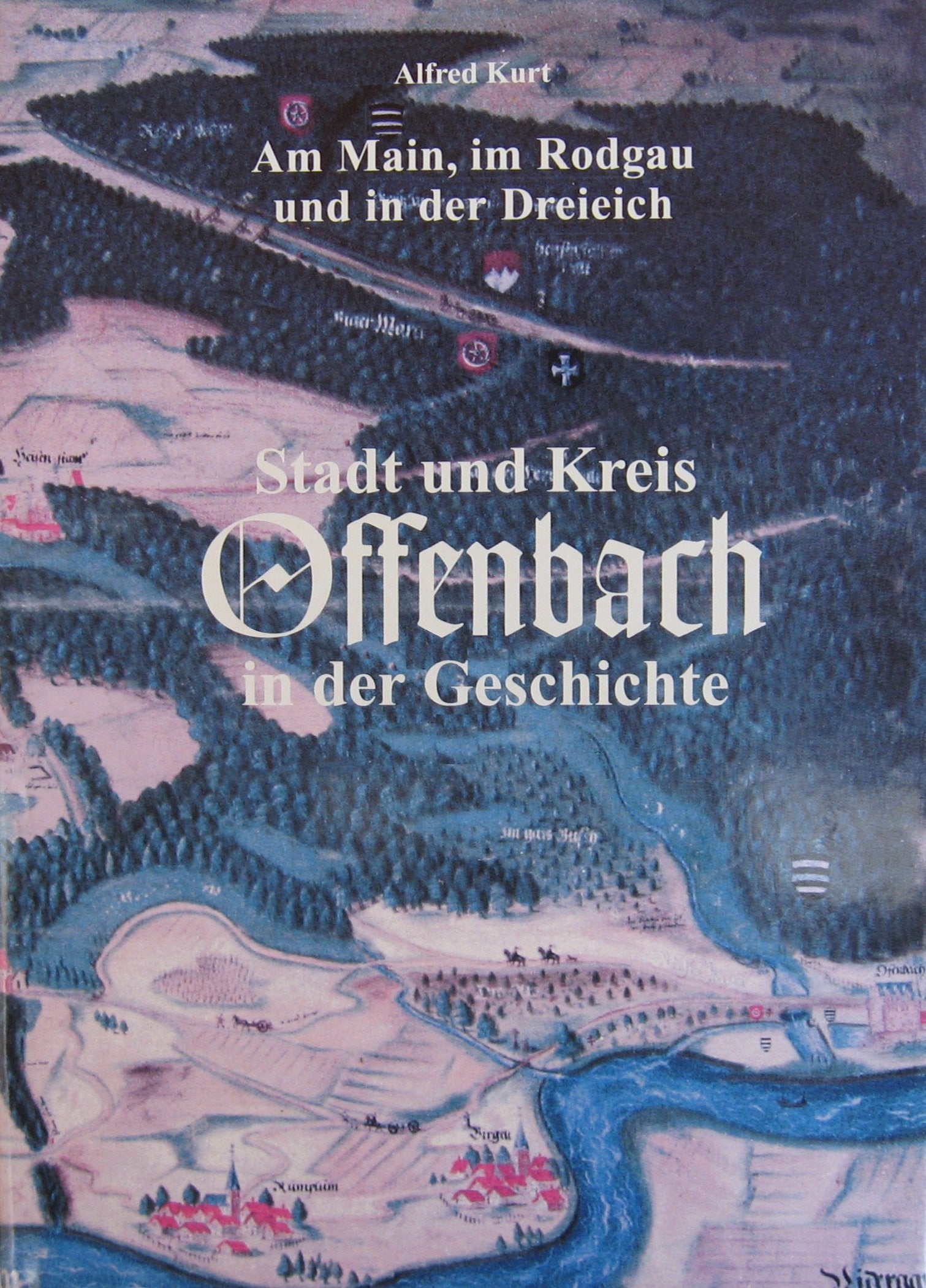 Stadt und Kreis Offenbach in der Geschichte. Am Main, im Rodgau und in der Dreieich Books