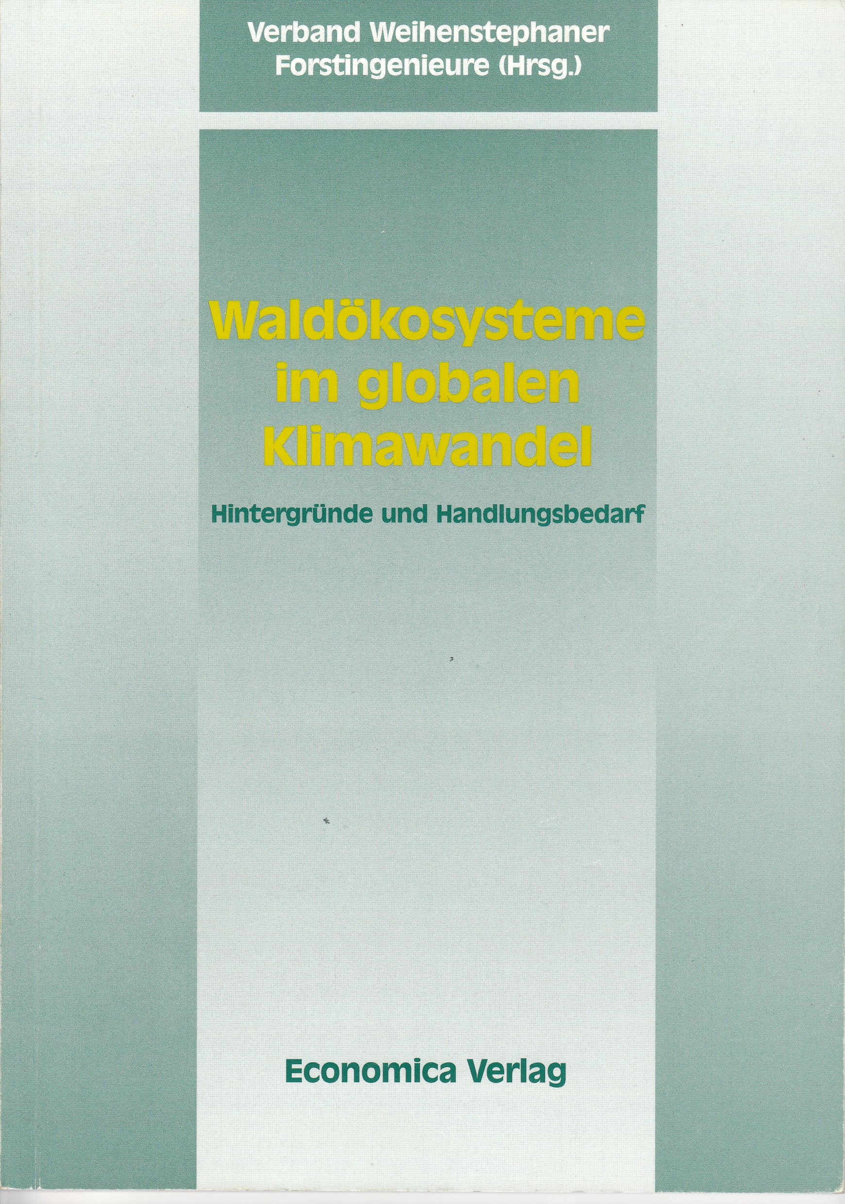 Waldökosysteme im globalen Klimawandel: Hintergründe und Handlungsbedarf. Hrsg. v. Verband Weihenstephaner Forstingenieure (VWF) Geology & Geography