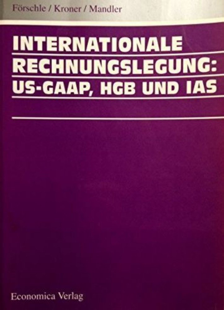 Internationale Rechnungslegung: US- GAAP, HGB und IAS Law