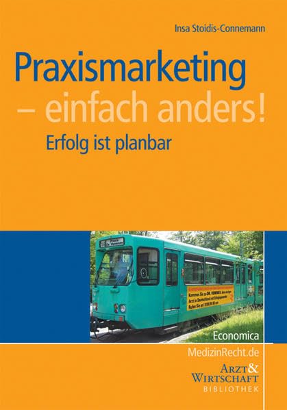Praxismarketing - einfach anders!: Erfolg ist planbar (Arzt & Wirtschaft - Bibliothek) Medicine