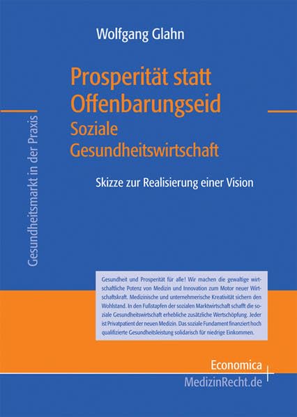 Prosperität statt Offenbarungseid - Soziale Gesundheitswirtschaft: Skizze zur Realisierung einer Vision (Gesundheitsmarkt in der Praxis) Law