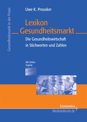 Lexikon Gesundheitsmarkt: Die Gesundheitswirtschaft in Stichworten und Zahlen. Mit Online-Einzelplatzlizenz mit monatlicher Aktualisierung Books