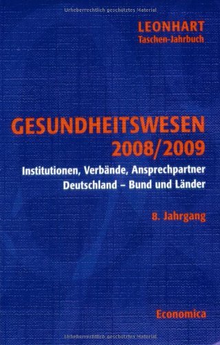 Leonhart Taschen-Jahrbuch Gesundheitswesen 2008/2009: Institutionen, Verbände, Ansprechpartner - Deutschland, Bund und Länder Medicine