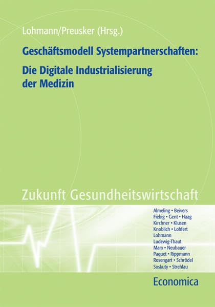 Geschäftsmodell Systempartnerschaften: Die Digitale Industrialisierung der Medizin (Gesundheitsmarkt in der Praxis) Medicine