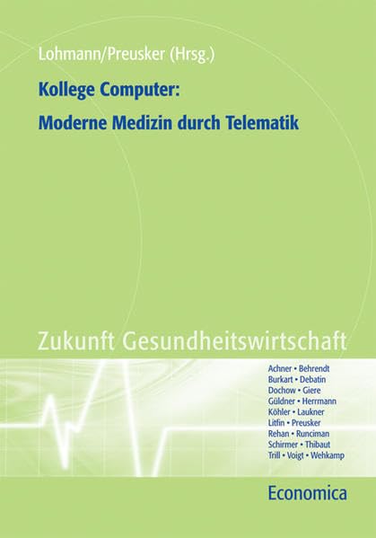 Kollege Computer: Moderne Medizin durch Telematik: Mit Beitr. in engl. Sprache (Gesundheitsmarkt in der Praxis) Medicine