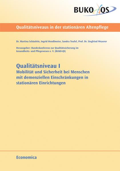Qualitätsniveau I: Mobilität und Sicherheit bei Menschen mit demenziellen Einschränkungen in stationären Einrichtungen: Mobilität und Sicherheit bei ... in stationären Einrichtungen. Hrsg.: BUKO-QS Medicine