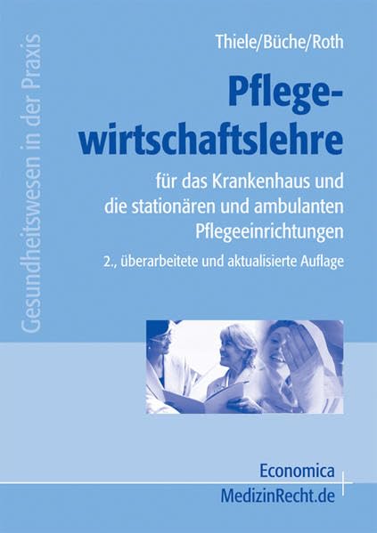 Pflegewirtschaftslehre: für das Krankenhaus, Pflege-, Vorsorge- und Rehaeinrichtungen (Gesundheitswesen in der Praxis) Medicine