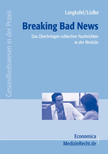 Breaking Bad News: Das Überbringen schlechter Nachrichten in der Medizin Health, Nutrition & Fitness