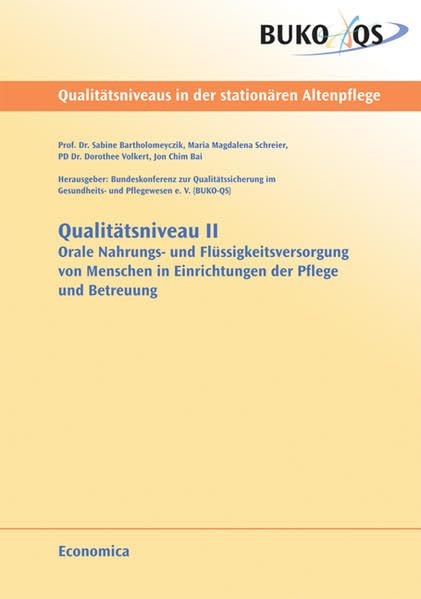 Qualitätsniveau II: Orale Nahrungs- und Flüssigkeitsversorgung von Menschen in Einrichtungen der Pflege und Betreuung: Orale Nahrungs- und ... der Pflege und Betreuung. Hrsg.: BUKO-QS Medicine