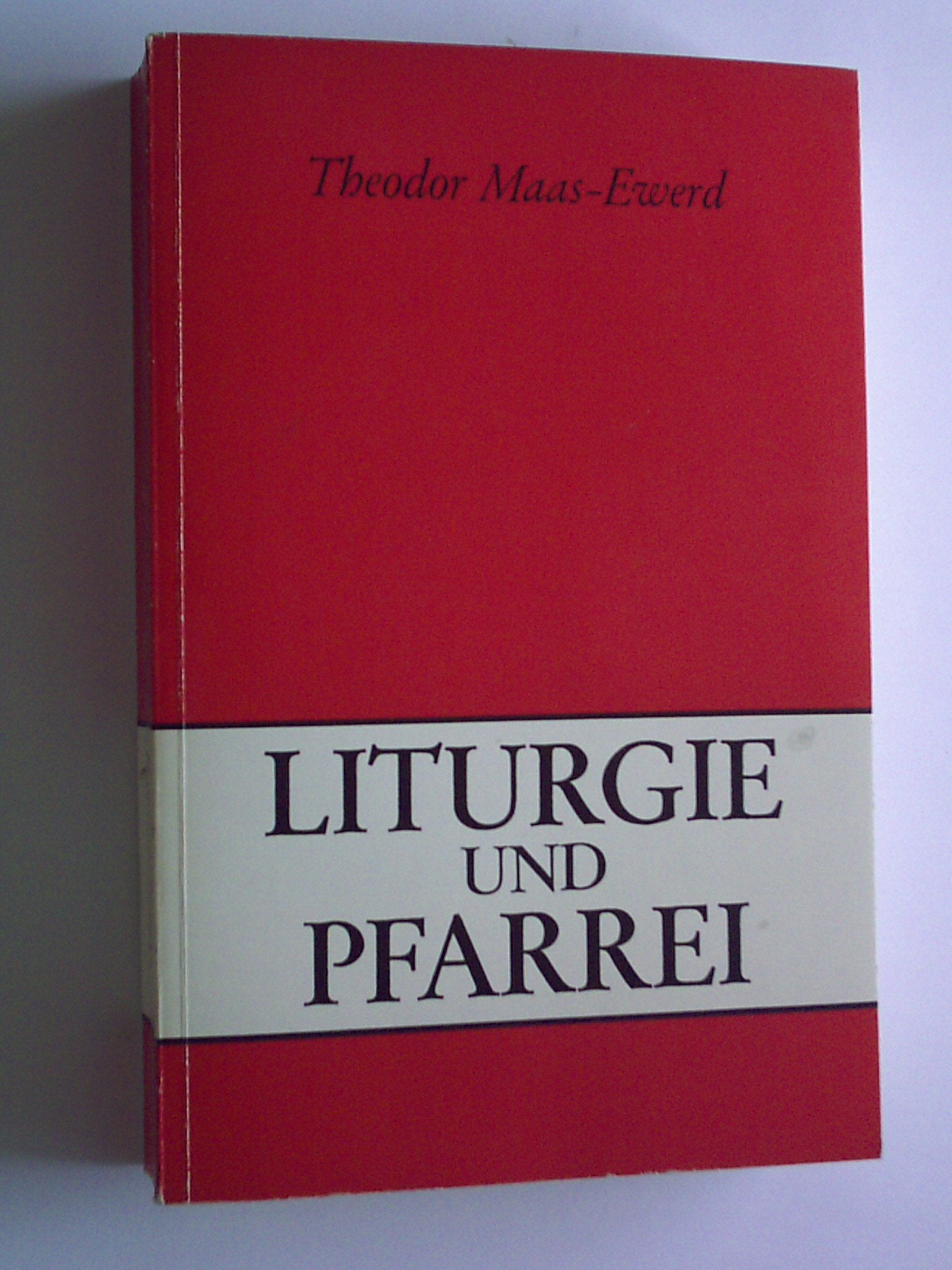 Liturgie und Pfarrei: Einfluss der Liturgischen Erneuerung auf Leben und Verständnis der Pfarrei im deutschen Sprachgebiet Religion & Esotericism