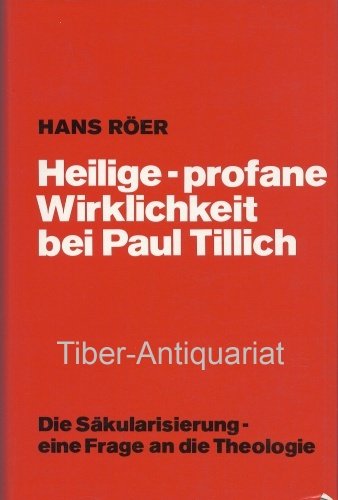 Heilige - profane Wirklichkeit bei Paul Tillich. Ein Beitrag zum Verständnis und zur Bewertung des Phänomens der Säkularisierung Social Sciences