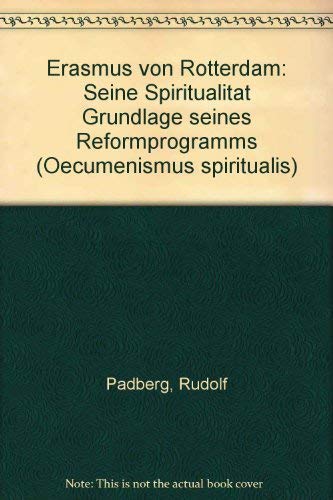 Erasmus von Rotterdam: Seine Spiritualität - Grundlage seines Reformprogramms (Schriftenreihe Oecumenismus spiritualis) Books