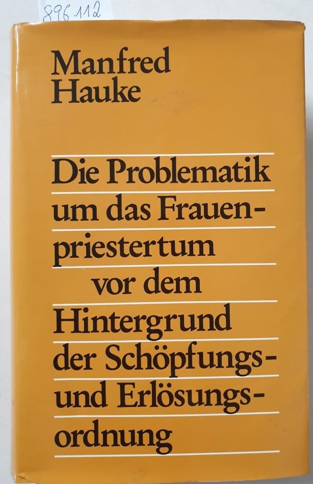 Die Problematik um das Frauenpriestertum vor dem Hintergrund der Schöpfungs- und Erlösungsordnung. Books