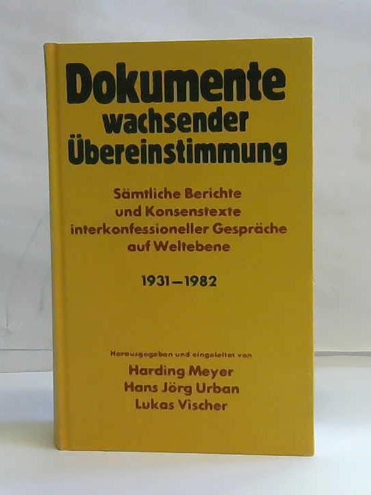 Dokumente wachsender Übereinstimmung: Sämtliche Berichte und Konsenstexte interkonfessioneller Gespräche auf Weltebene 1931-1982 Religion & Esotericism