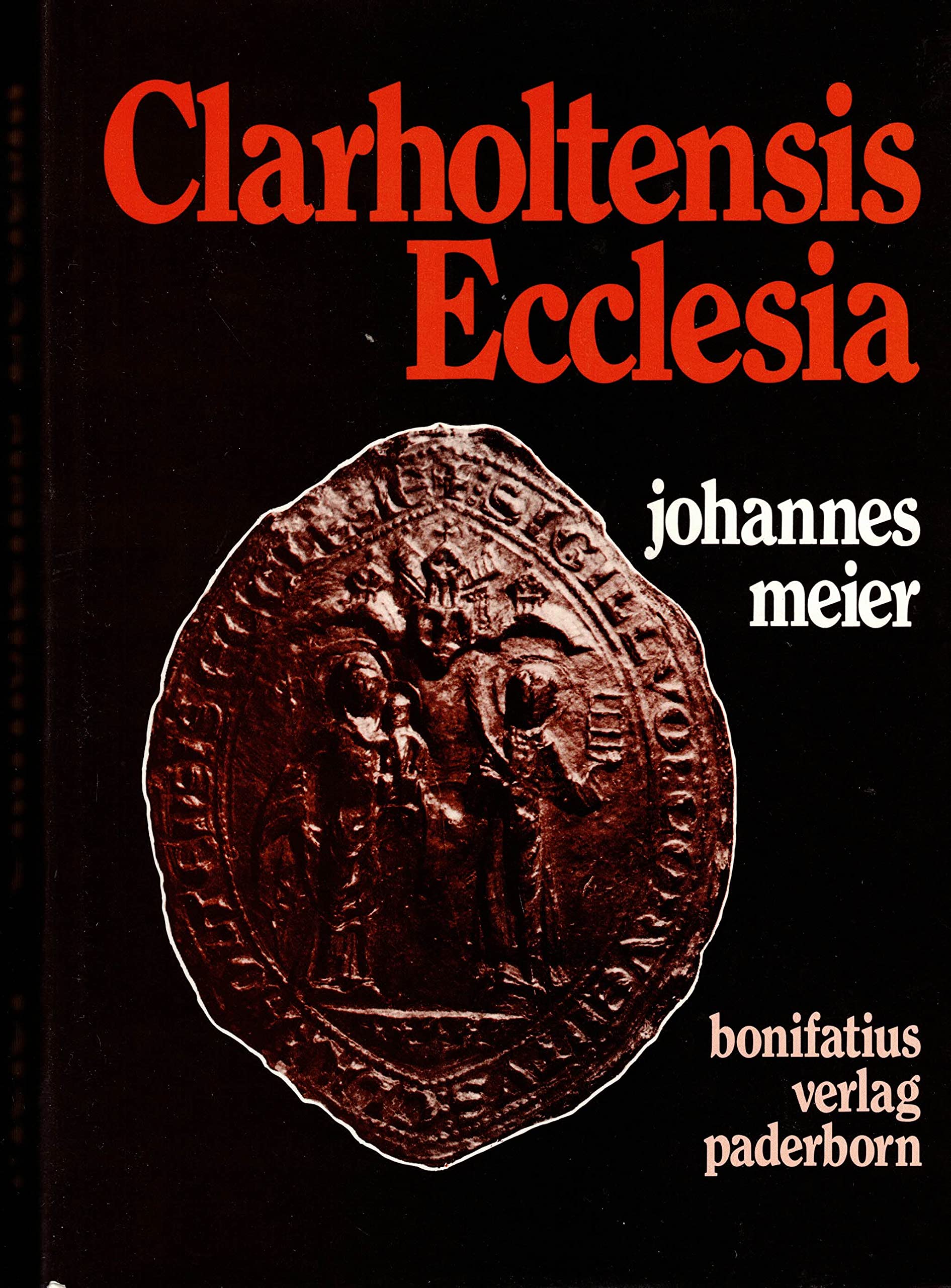 Clarholtensis Ecclesia: Forschungen zur Geschichte der Prämonstratenser in Clarholz und Lette (1133-1803) (Studien und Quellen zur Westfälischen Geschichte) Politics & History