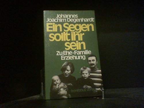 Ein Segen sollt ihr sein: Zu Ehe - Familie - Erziehung Partnership & Love