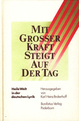 Mit grosser Kraft steigt auf der Tag: Heile Welt in der deutschen Lyrik Books