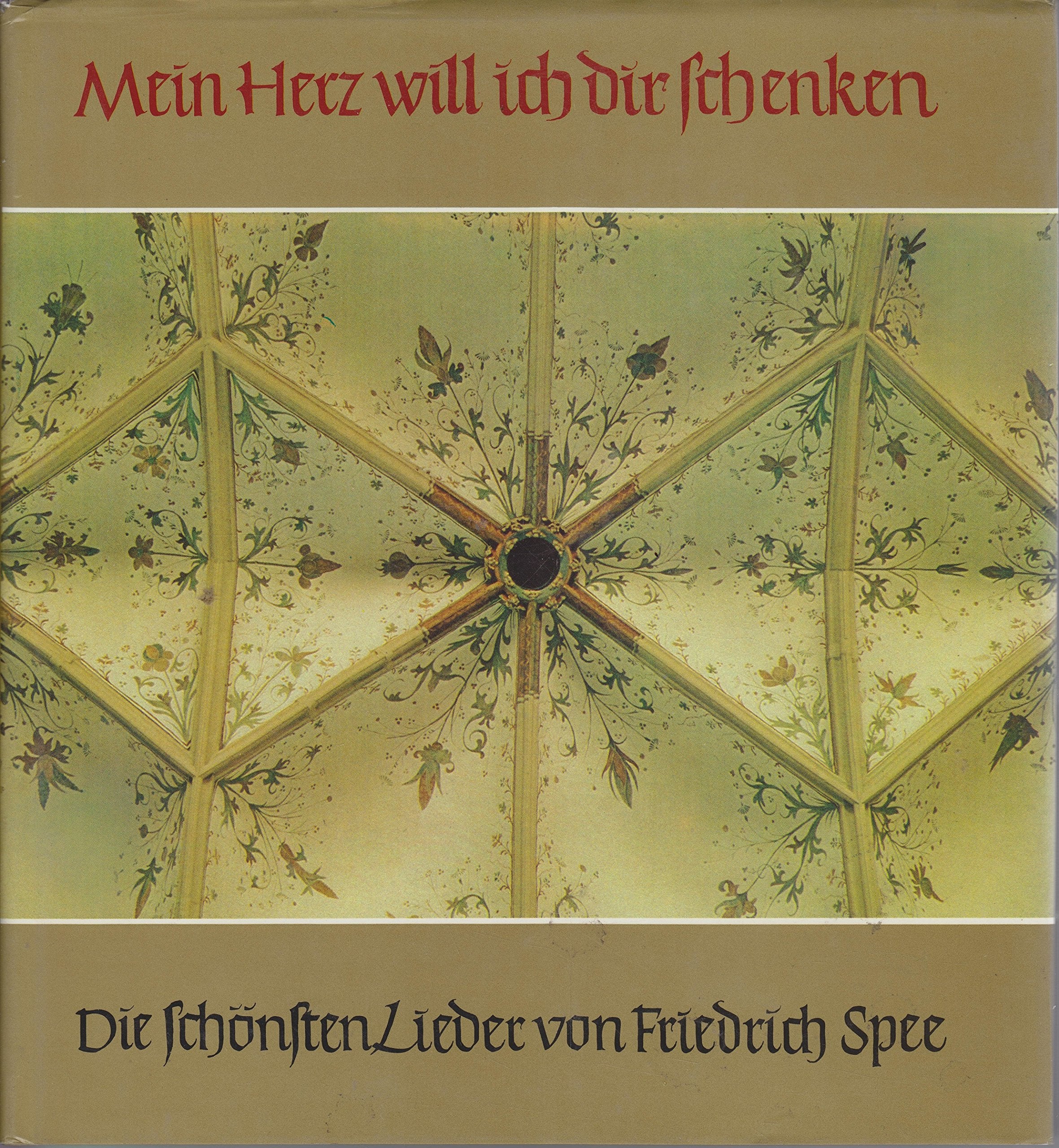 Mein Herz will ich dir schenken: Die schönsten Lieder des Friedrich Spee von Langenfeld Religion & Esotericism