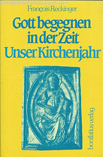 Gott begegnen in der Zeit: Unser Kirchenjahr Religion & Esotericism